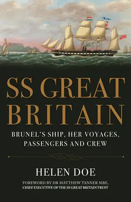 SS Great Britain - Brunels Schiff, seine Fahrten, Passagiere und Besatzung - SS Great Britain - Brunel's Ship, Her Voyages, Passengers and Crew