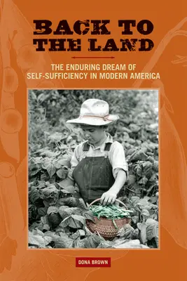 Zurück zum Land: Der ewige Traum von der Selbstversorgung im modernen Amerika - Back to the Land: The Enduring Dream of Self-Sufficiency in Modern America