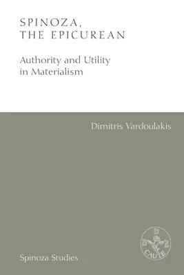 Spinoza, der Epikuräer: Autorität und Nützlichkeit im Materialismus - Spinoza, the Epicurean: Authority and Utility in Materialism
