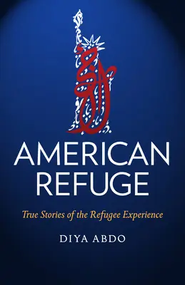 Amerikanische Zuflucht: Wahre Geschichten über die Erfahrung von Flüchtlingen - American Refuge: True Stories of the Refugee Experience