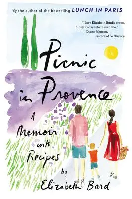 Picknick in der Provence: Eine Erinnerung mit Rezepten - Picnic in Provence: A Memoir with Recipes