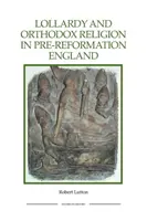 Lollardie und orthodoxe Religion im vorreformatorischen England: Die Rekonstruktion der Frömmigkeit - Lollardy and Orthodox Religion in Pre-Reformation England: Reconstructing Piety