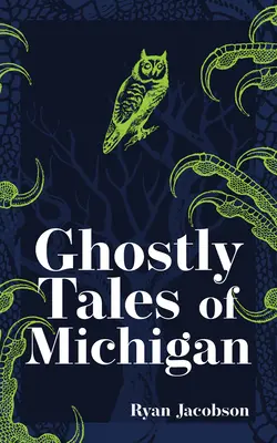 Geistergeschichten aus Michigan - Ghostly Tales of Michigan