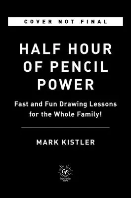 Eine halbe Stunde Bleistift-Power: Schnelle und lustige Zeichenlektionen für die ganze Familie! - Half Hour of Pencil Power: Fast and Fun Drawing Lessons for the Whole Family!