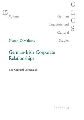 Deutsch-irische Unternehmensbeziehungen: Die kulturelle Dimension - German-Irish Corporate Relationships: The Cultural Dimension