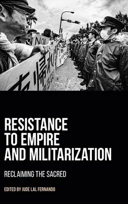 Widerstand gegen Imperium und Militarisierung: Das Heilige zurückgewinnen - Resistance to Empire and Militarization: Reclaiming the Sacred