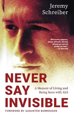 Sag niemals unsichtbar: Memoiren über das Leben und Gesehen werden mit ALS - Never Say Invisible: A Memoir of Living and Being Seen with ALS