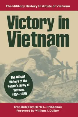 Der Sieg in Vietnam: Die offizielle Geschichte der vietnamesischen Volksarmee, 1954-1975 - Victory in Vietnam: The Official History of the People's Army of Vietnam, 1954-1975