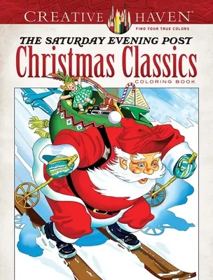 Creative Haven das Saturday Evening Post Weihnachtsklassiker-Malbuch - Creative Haven the Saturday Evening Post Christmas Classics Coloring Book