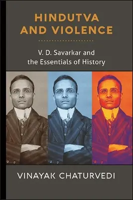 Hindutva und Gewalt: V. D. Savarkar und die Politik der Geschichte - Hindutva and Violence: V. D. Savarkar and the Politics of History