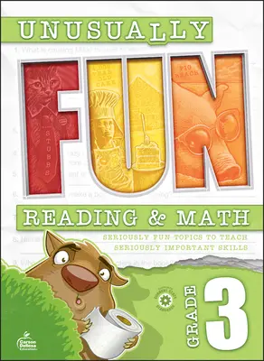 Ungewöhnlich lustiges Arbeitsbuch für Lesen und Mathematik, Klasse 3: Ernsthaft lustige Themen, um ernsthaft wichtige Fähigkeiten zu vermitteln - Unusually Fun Reading & Math Workbook, Grade 3: Seriously Fun Topics to Teach Seriously Important Skills