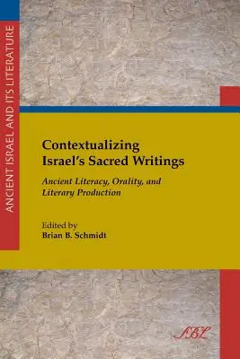 Kontextualisierung der heiligen Schriften Israels: Antike Alphabetisierung, Mündlichkeit und literarische Produktion - Contextualizing Israel's Sacred Writings: Ancient Literacy, Orality, and Literary Production