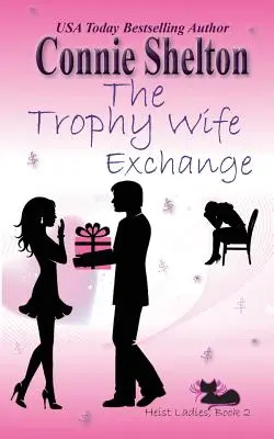 Der Austausch der Trophäenfrauen: Heist Ladies, Buch 2 - The Trophy Wife Exchange: Heist Ladies, Book 2