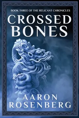 Gekreuzte Knochen: Die Relicant-Chroniken Buch 3 - Crossed Bones: The Relicant Chronicles Book 3