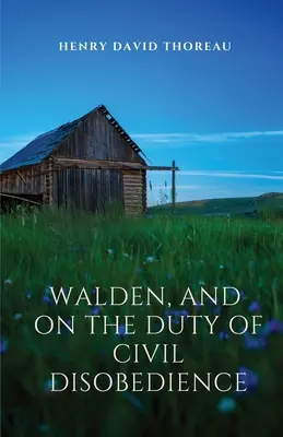 Walden und Über die Pflicht zum zivilen Ungehorsam: Walden ist eine Reflexion über das einfache Leben in einer natürlichen Umgebung. Die Pflicht des zivilen Ungehorsams ist - Walden, and On The Duty Of Civil Disobedience: Walden is a reflection upon simple living in natural surroundings. On The Duty Of Civil Disobedience is