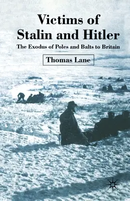 Die Opfer von Stalin und Hitler: Der Exodus der Polen und Balten nach Großbritannien - Victims of Stalin and Hitler: The Exodus of Poles and Balts to Britain