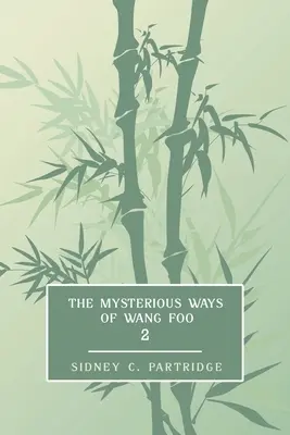 Die geheimnisvollen Wege des Wang Foo, Band 2: (Edwardian Newspaper Mystery Fiction) - The Mysterious Ways of Wang Foo, Volume 2: (Edwardian Newspaper Mystery Fiction)