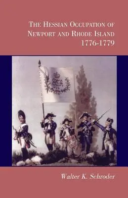 Die hessische Besatzung von Newport und Rhode Island, 1776-1779 - The Hessian Occupation of Newport and Rhode Island, 1776-1779