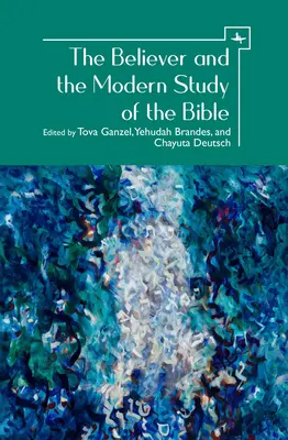Der Gläubige und das moderne Bibelstudium - The Believer and the Modern Study of the Bible