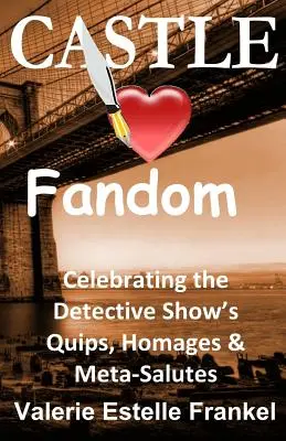 Castle liebt das Fandom: Die Witze, Hommagen und Meta-Salven der Krimiserie feiern - Castle Loves Fandom: Celebrating the Detective Show's Quips, Homages, and Meta-Salutes