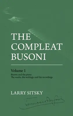 Der vollständige Busoni, Band 1 - The Compleat Busoni, Volume 1