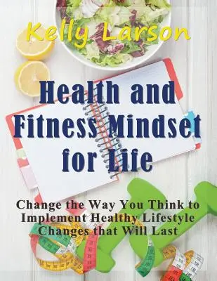 Gesundheits- und Fitness-Mindset für das Leben (Großdruck): Ändern Sie Ihre Denkweise, um einen gesunden Lebensstil nachhaltig zu ändern - Health and Fitness Mindset for Life (Large Print): Change the Way You Think to Implement Healthy Lifestyle Changes that Will Last