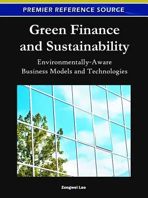 Grüne Finanzen und Nachhaltigkeit: Umweltbewusste Geschäftsmodelle und Technologien - Green Finance and Sustainability: Environmentally-Aware Business Models and Technologies