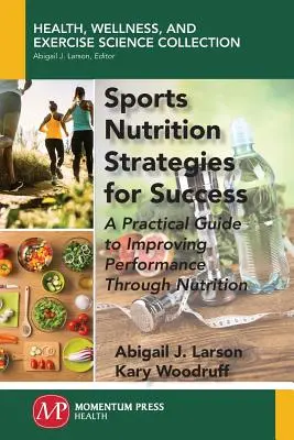 Strategien für eine erfolgreiche Sporternährung: Ein praktischer Leitfaden zur Verbesserung der Leistung durch Ernährung - Sports Nutrition Strategies for Success: A Practical Guide to Improving Performance Through Nutrition