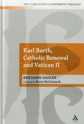 Karl Barth, die katholische Erneuerung und das Zweite Vatikanum - Karl Barth, Catholic Renewal and Vatican II