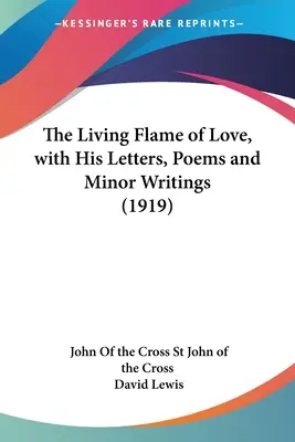 Die lebendige Flamme der Liebe, mit seinen Briefen, Gedichten und kleineren Schriften (1919) - The Living Flame of Love, with His Letters, Poems and Minor Writings (1919)