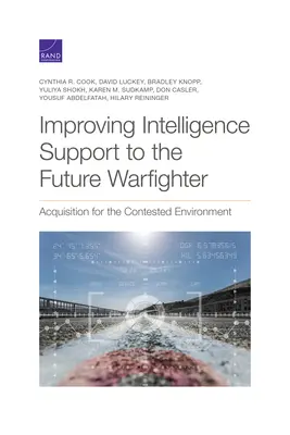 Bessere nachrichtendienstliche Unterstützung für den künftigen Kämpfer: Beschaffung in einem umkämpften Umfeld - Improving Intelligence Support to the Future Warfighter: Acquisition for the Contested Environment