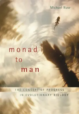 Von der Monade zum Menschen: Das Konzept des Fortschritts in der Evolutionsbiologie - Monad to Man: The Concept of Progress in Evolutionary Biology