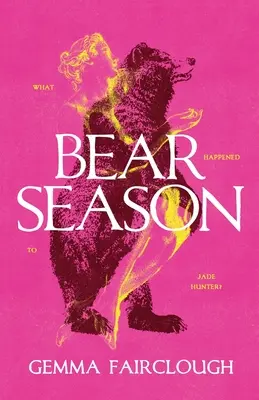 Bärensaison: Über das Verschwinden von Jade Hunter von Carla G Young - Bear Season: On the Disappearance of Jade Hunter by Carla G Young