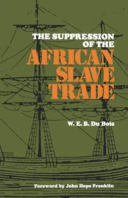 Die Unterdrückung des afrikanischen Sklavenhandels, 1638-1870 - The Suppression of the African Slave Trade, 1638-1870