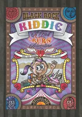Black Rock Kiddie: Ein erstes Verbrennungsabenteuer für Jung und Junggebliebene - Black Rock Kiddie: A First Burn Adventure for the Young and Young at Heart