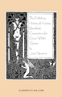 Die Verlagsgeschichte von Aubrey Beardsleys Kompositionen für Oscar Wildes Salome - The Publishing History of Aubrey Beardsley's Compositions for Oscar Wilde's Salome