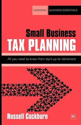 Steuerplanung für kleine Unternehmen: Alles, was Sie wissen müssen, von der Gründung bis zum Ruhestand - Small Business Tax Planning: All You Need to Know from Start-Up to Retirement