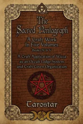 Der Heilige Pentagraph: Bücher IV und V: Ein fünfbändiges Handwerkswerk - The Sacred Pentagraph: Books IV and V: A Craft Work in Five Volumes