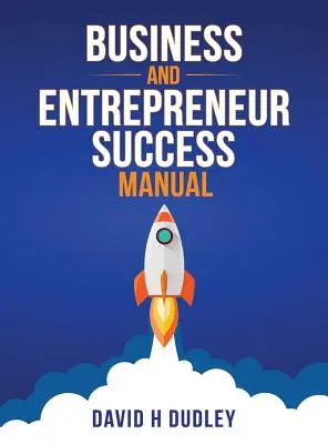 Erfolgshandbuch für Unternehmen und Existenzgründer - Business and Entrepreneur Success Manual