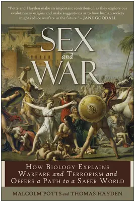 Sex und Krieg: Wie die Biologie Kriegsführung und Terrorismus erklärt und einen Weg zu einer sichereren Welt bietet - Sex and War: How Biology Explains Warfare and Terrorism and Offers a Path to a Safer World