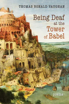 Taub sein am Turm von Babel: Gedichte - Being Deaf at the Tower of Babel: Poems