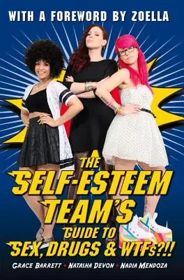 Der Leitfaden des Selbstwertgefühl-Teams zu Sex, Drogen und WTFs?! - The Self-Esteem Team's Guide to Sex, Drugs and WTFs?!!