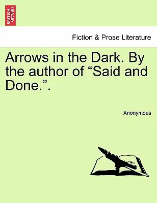 Arrows in the Dark. vom Autor von Said and Done.