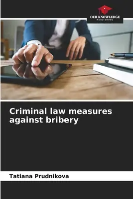 Strafrechtliche Maßnahmen gegen Bestechung - Criminal law measures against bribery
