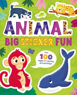 Großer Tier-Sticker-Spaß: Über 100 Seiten mit Malvorlagen und Aktivitäten! - Animal Big Sticker Fun: Over 100 Pages of Coloring and Activities!