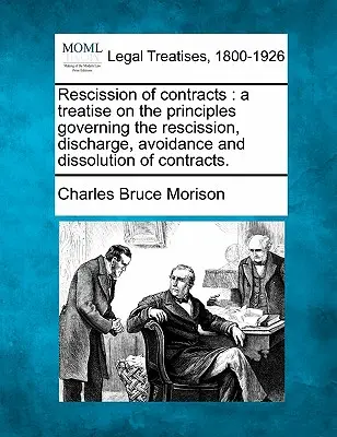 Anfechtung von Verträgen: Eine Abhandlung über die Grundsätze der Anfechtung, Entlassung, Anfechtung und Auflösung von Verträgen. - Rescission of Contracts: A Treatise on the Principles Governing the Rescission, Discharge, Avoidance and Dissolution of Contracts.