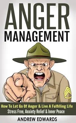 Wut-Management: Wie Sie Ihre Wut loslassen und ein erfülltes Leben führen - stressfrei, angstfrei und mit innerem Frieden - Anger Management: How To Let Go Of Anger & Live A Fulfilling Life - Stress Free, Anxiety Relief & Inner Peace