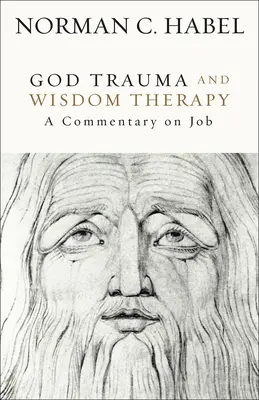 Gott Trauma und Weisheitstherapie: Ein Kommentar zu Hiob - God Trauma and Wisdom Therapy: A Commentary on Job