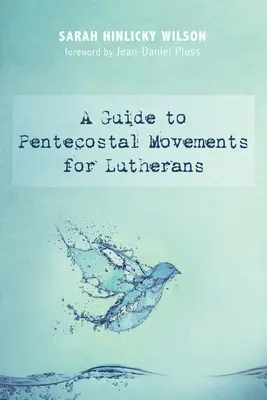 Ein Leitfaden zu Pfingstbewegungen für LutheranerInnen - A Guide to Pentecostal Movements for Lutherans