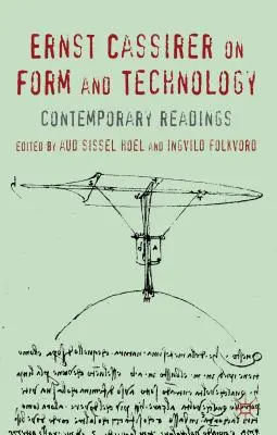 Ernst Cassirer über Form und Technik: Zeitgenössische Lektüre - Ernst Cassirer on Form and Technology: Contemporary Readings